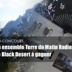 Black Desert Online - Jeu-concours : un ensemble « Terre du Matin Radieux », des copies de Black Des...