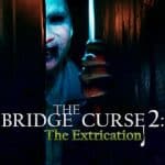 The Bridge Curse 2: The Extrication - Test de The Bridge Curse 2: The Extrication - Un pont plus hau...